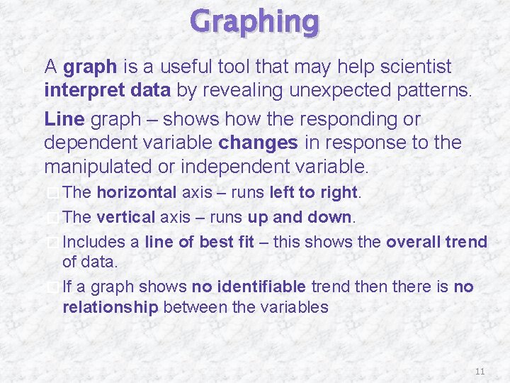 Graphing � � A graph is a useful tool that may help scientist interpret