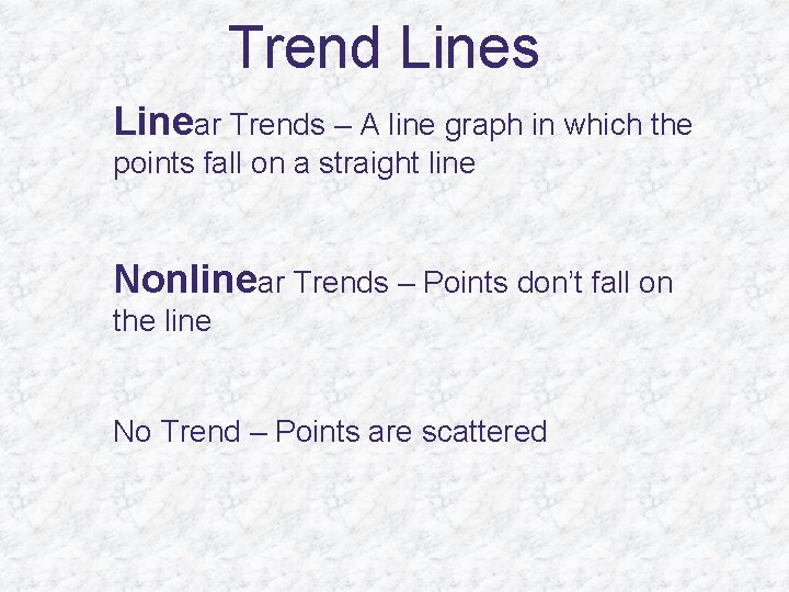 Trend Lines Linear Trends – A line graph in which the points fall on