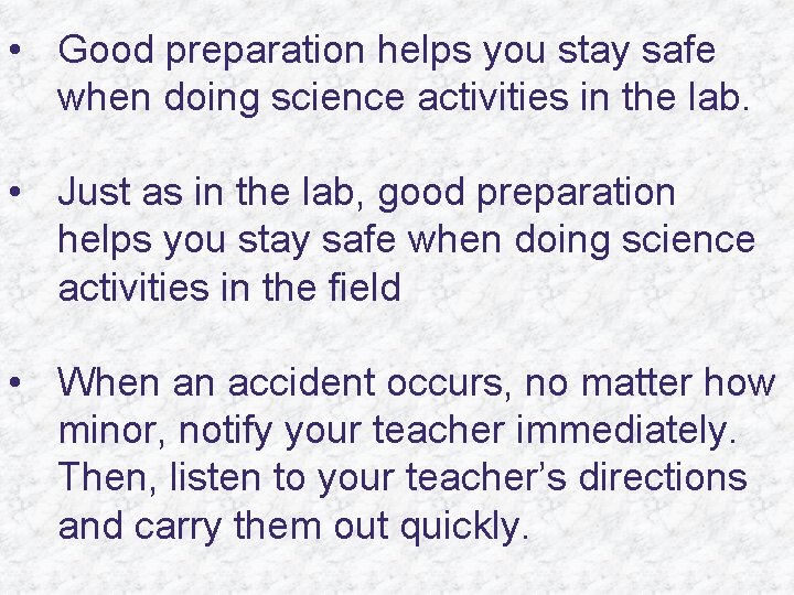  • Good preparation helps you stay safe when doing science activities in the