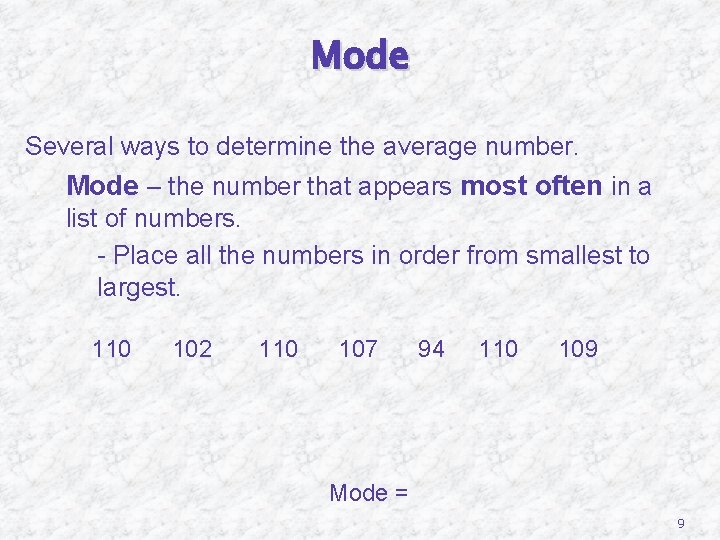 Mode Several ways to determine the average number. 2. Mode – the number that