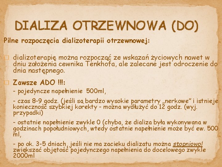 DIALIZA OTRZEWNOWA (DO) Pilne rozpoczęcia dializoterapii otrzewnowej: � dializoterapię można rozpocząć ze wskazań życiowych