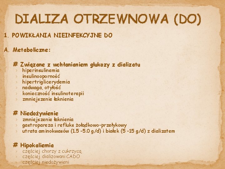 DIALIZA OTRZEWNOWA (DO) 1. POWIKŁANIA NIEINFEKCYJNE DO A. Metaboliczne: # Związane z wchłanianiem glukozy