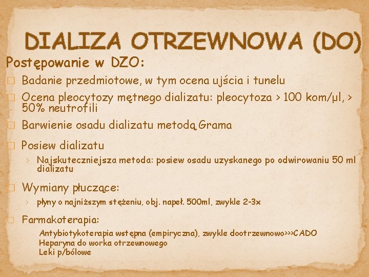 DIALIZA OTRZEWNOWA (DO) Postępowanie w DZO: � Badanie przedmiotowe, w tym ocena ujścia i