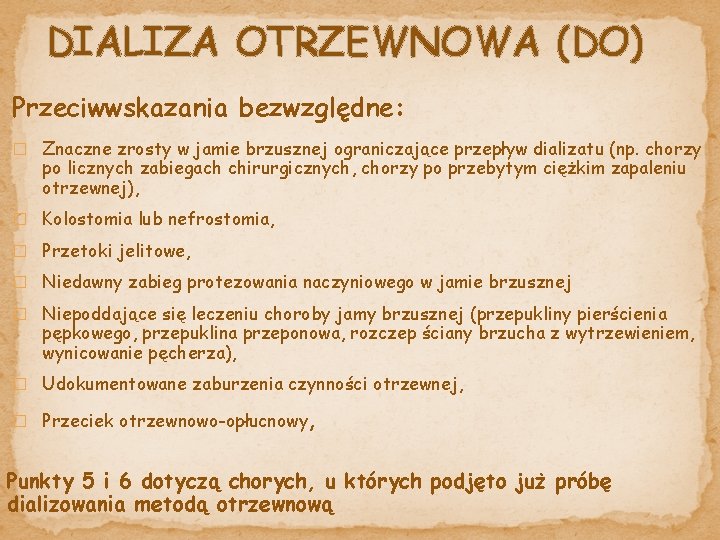 DIALIZA OTRZEWNOWA (DO) Przeciwwskazania bezwzględne: � Znaczne zrosty w jamie brzusznej ograniczające przepływ dializatu