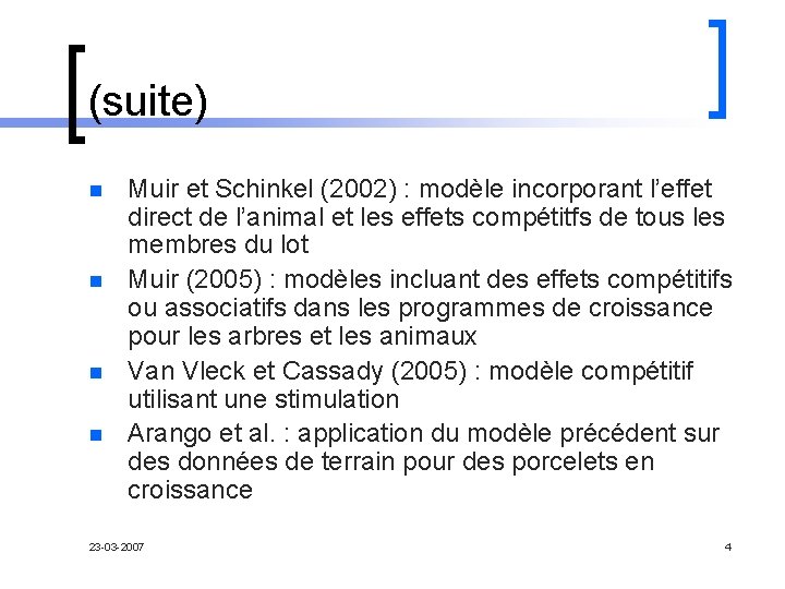 (suite) n n Muir et Schinkel (2002) : modèle incorporant l’effet direct de l’animal