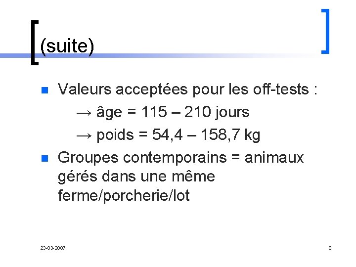 (suite) n n Valeurs acceptées pour les off-tests : → âge = 115 –