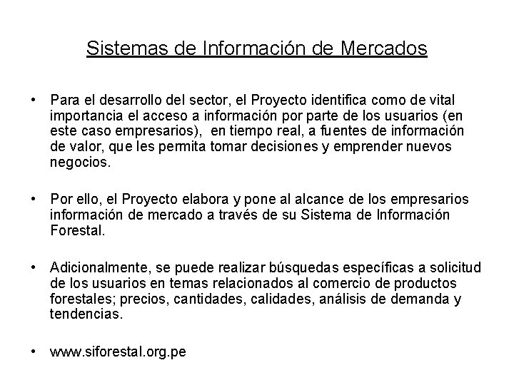 Sistemas de Información de Mercados • Para el desarrollo del sector, el Proyecto identifica