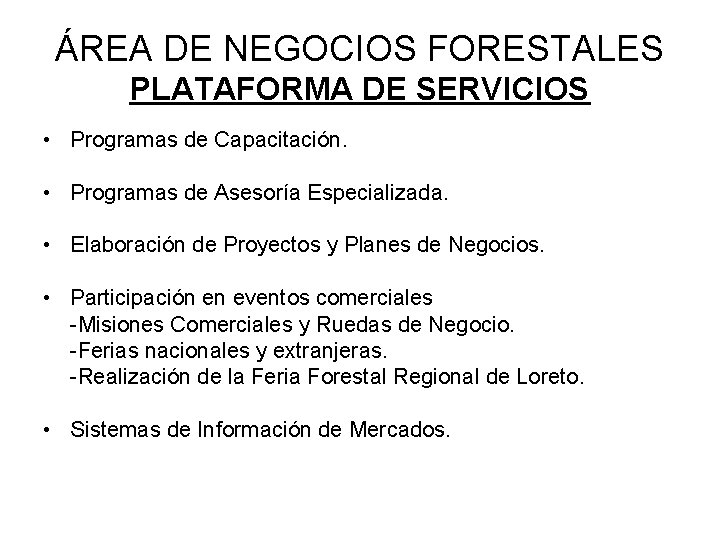 ÁREA DE NEGOCIOS FORESTALES PLATAFORMA DE SERVICIOS • Programas de Capacitación. • Programas de