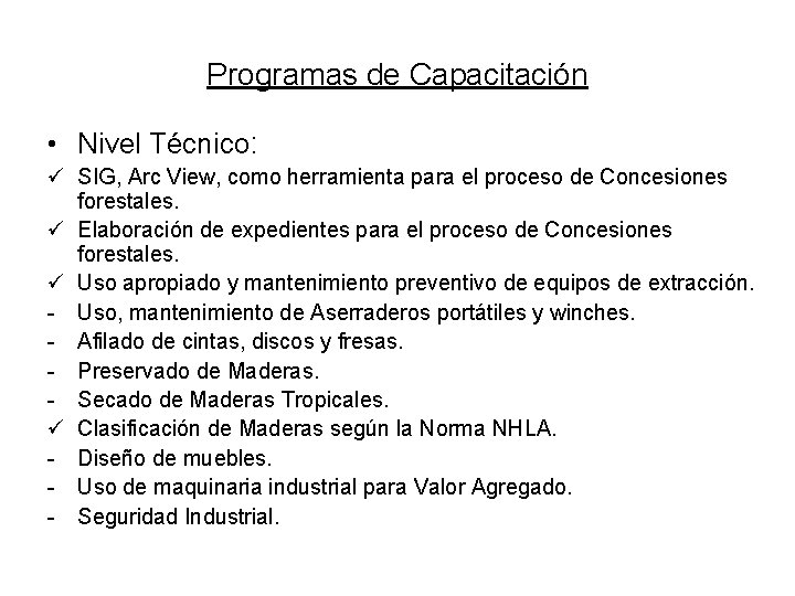 Programas de Capacitación • Nivel Técnico: ü SIG, Arc View, como herramienta para el