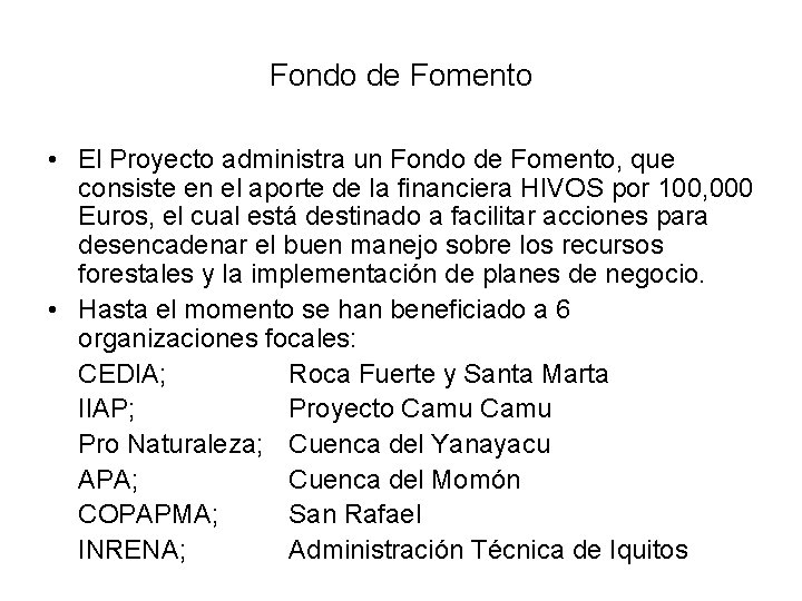 Fondo de Fomento • El Proyecto administra un Fondo de Fomento, que consiste en