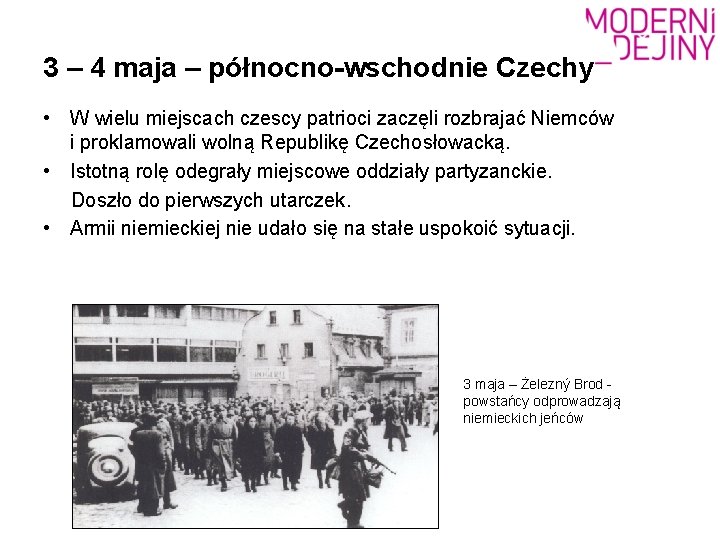 3 – 4 maja – północno-wschodnie Czechy • W wielu miejscach czescy patrioci zaczęli