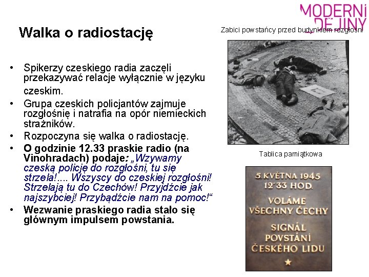 Walka o radiostację • Spikerzy czeskiego radia zaczęli przekazywać relacje wyłącznie w języku czeskim.