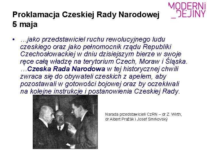 Proklamacja Czeskiej Rady Narodowej 5 maja • …jako przedstawiciel ruchu rewolucyjnego ludu czeskiego oraz