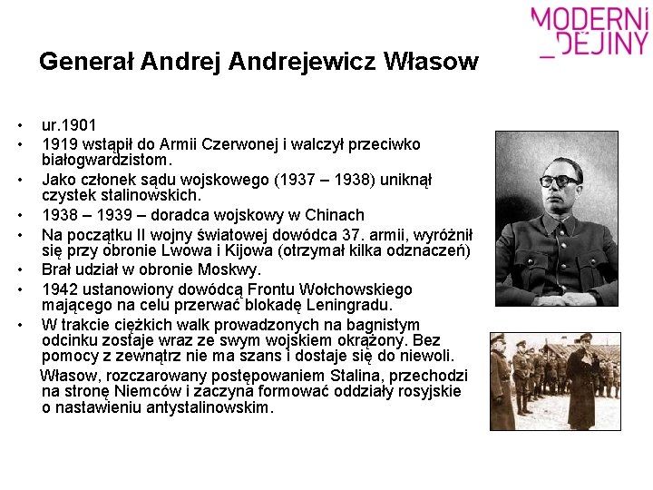 Generał Andrejewicz Własow • • ur. 1901 1919 wstąpił do Armii Czerwonej i walczył