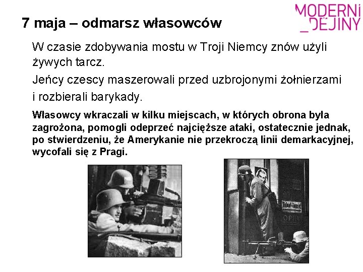 7 maja – odmarsz własowców W czasie zdobywania mostu w Troji Niemcy znów użyli