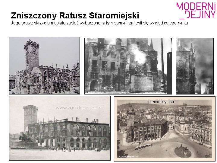 Zniszczony Ratusz Staromiejski Jego prawe skrzydło musiało zostać wyburzone, a tym samym zmienił się