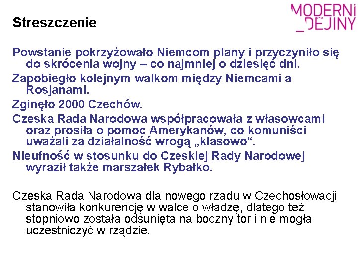 Streszczenie Powstanie pokrzyżowało Niemcom plany i przyczyniło się do skrócenia wojny – co najmniej