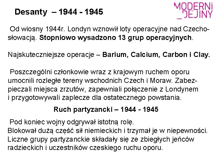 Desanty – 1944 - 1945 Od wiosny 1944 r. Londyn wznowił loty operacyjne nad