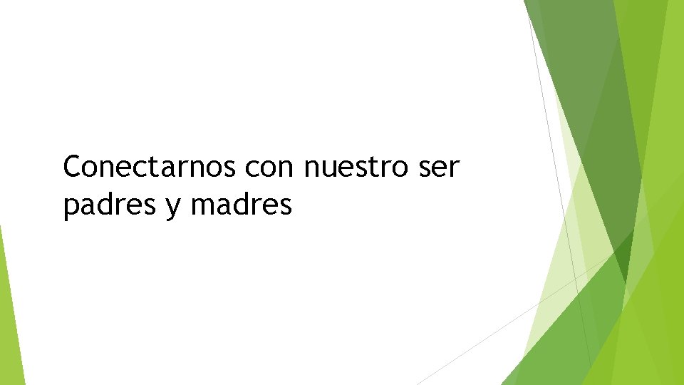 Conectarnos con nuestro ser padres y madres 