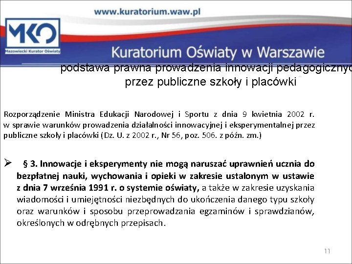 podstawa prawna prowadzenia innowacji pedagogicznyc przez publiczne szkoły i placówki Rozporządzenie Ministra Edukacji Narodowej