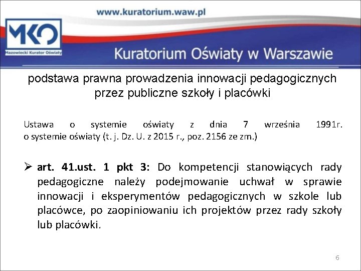 podstawa prawna prowadzenia innowacji pedagogicznych przez publiczne szkoły i placówki Ustawa o systemie oświaty