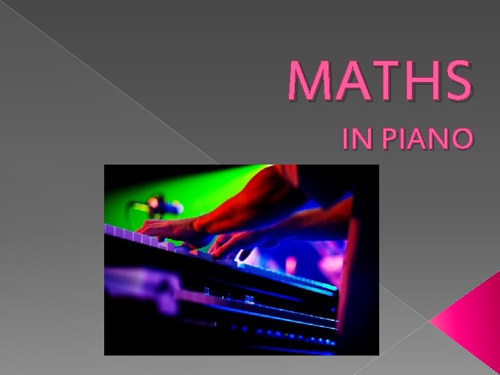 Piano Math MATHS IN PIANO GROUP F F I T