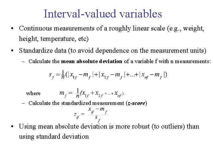 Interval-valued variables • Continuous measurements of a roughly linear scale (e. g. , weight, Interval-valued variables • Continuous measurements of a roughly linear scale (e. g. , weight,