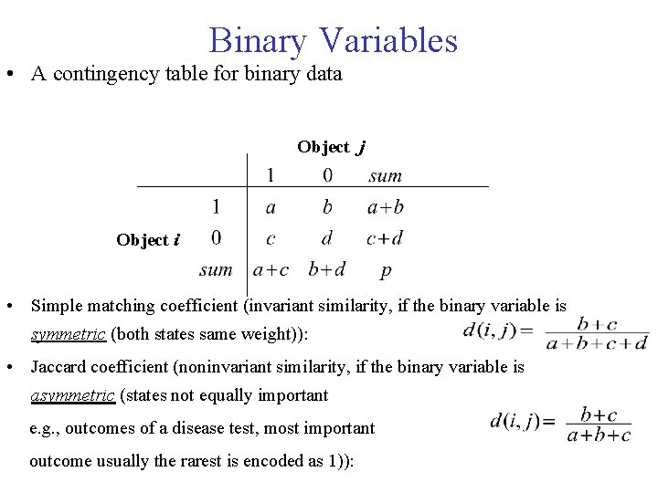 Binary Variables • A contingency table for binary data Object j Object i • Binary Variables • A contingency table for binary data Object j Object i •