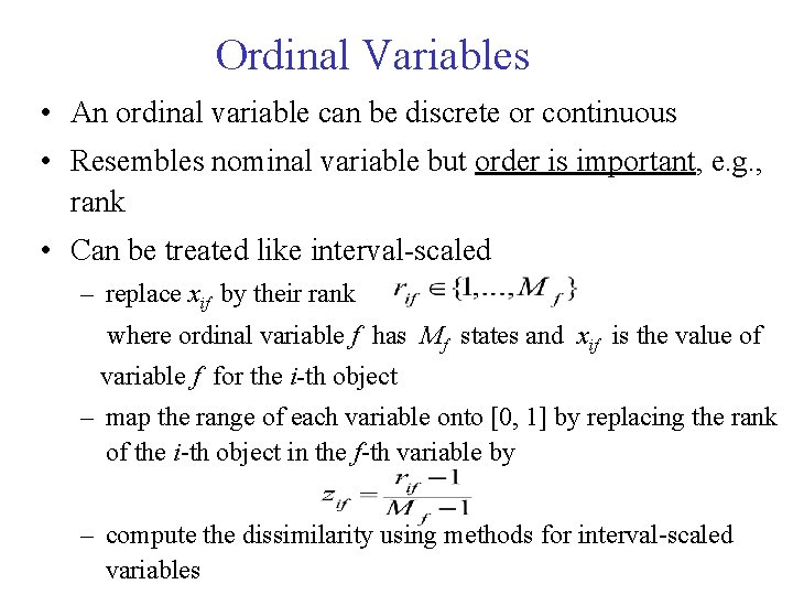 Ordinal Variables • An ordinal variable can be discrete or continuous • Resembles nominal Ordinal Variables • An ordinal variable can be discrete or continuous • Resembles nominal