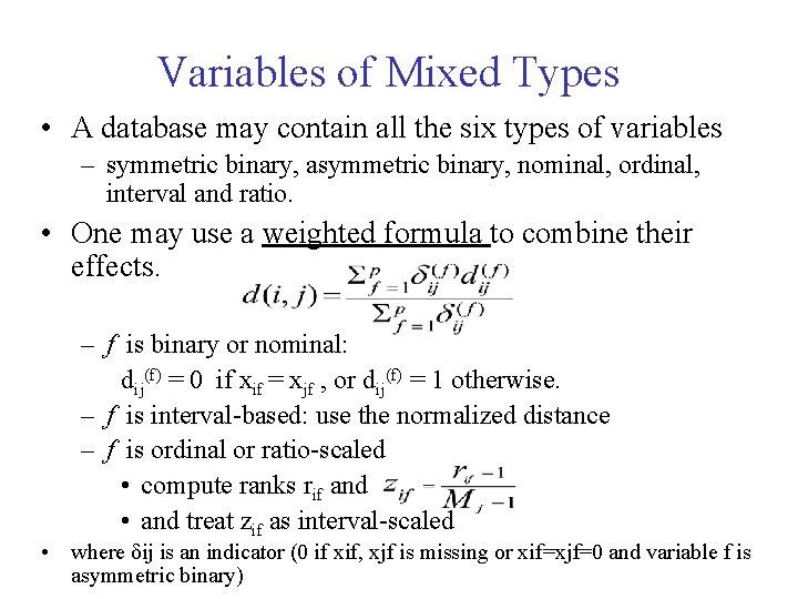 Variables of Mixed Types • A database may contain all the six types of Variables of Mixed Types • A database may contain all the six types of
