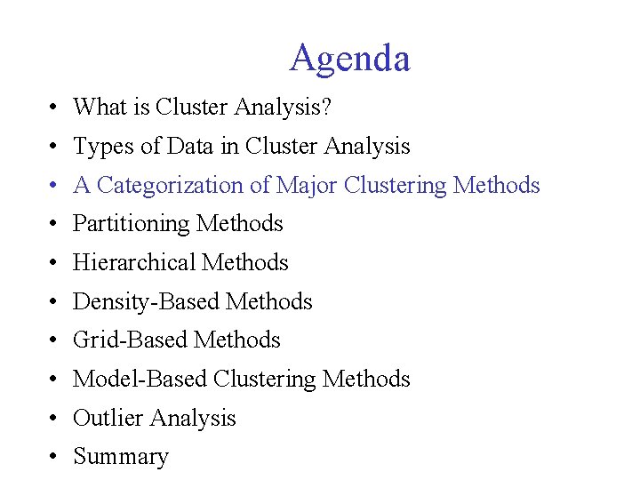 Agenda • What is Cluster Analysis? • Types of Data in Cluster Analysis • Agenda • What is Cluster Analysis? • Types of Data in Cluster Analysis •