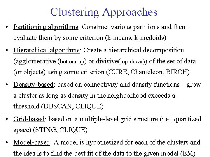 Clustering Approaches • Partitioning algorithms: Construct various partitions and then evaluate them by some Clustering Approaches • Partitioning algorithms: Construct various partitions and then evaluate them by some
