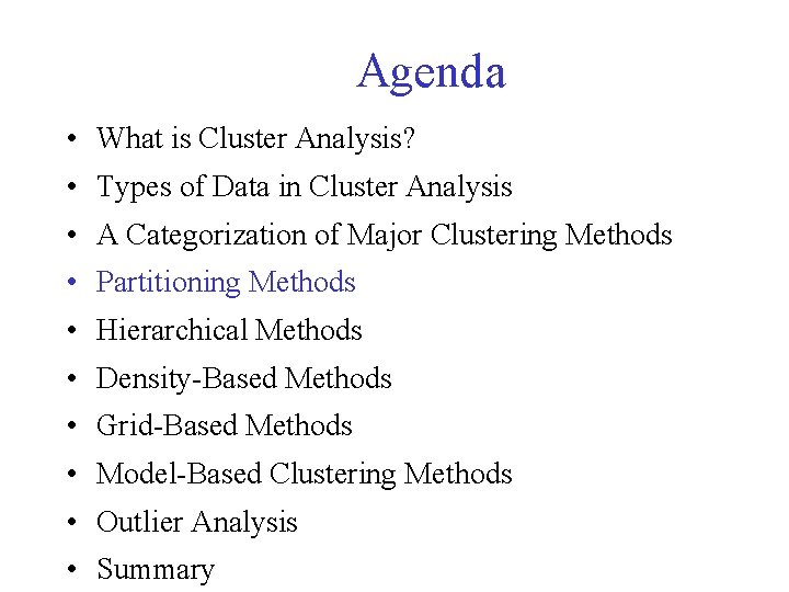 Agenda • What is Cluster Analysis? • Types of Data in Cluster Analysis • Agenda • What is Cluster Analysis? • Types of Data in Cluster Analysis •
