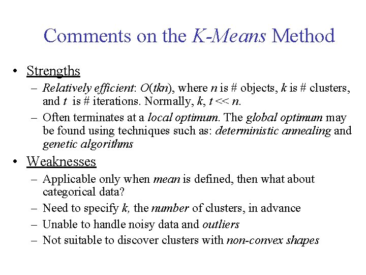 Comments on the K-Means Method • Strengths – Relatively efficient: O(tkn), where n is Comments on the K-Means Method • Strengths – Relatively efficient: O(tkn), where n is
