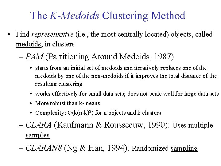 The K-Medoids Clustering Method • Find representative (i. e. , the most centrally located) The K-Medoids Clustering Method • Find representative (i. e. , the most centrally located)