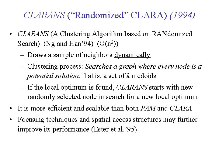 CLARANS (“Randomized” CLARA) (1994) • CLARANS (A Clustering Algorithm based on RANdomized Search) (Ng CLARANS (“Randomized” CLARA) (1994) • CLARANS (A Clustering Algorithm based on RANdomized Search) (Ng