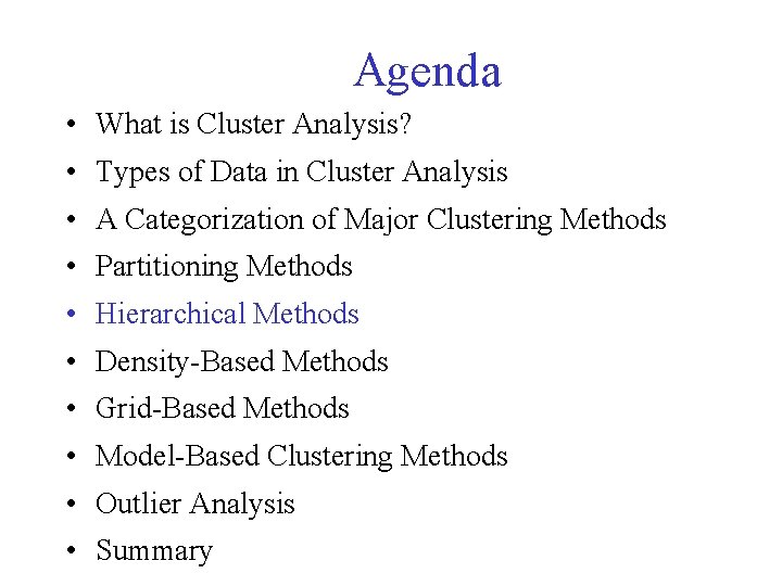 Agenda • What is Cluster Analysis? • Types of Data in Cluster Analysis • Agenda • What is Cluster Analysis? • Types of Data in Cluster Analysis •