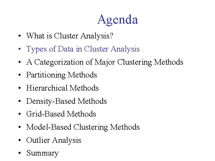 Agenda • What is Cluster Analysis? • Types of Data in Cluster Analysis • Agenda • What is Cluster Analysis? • Types of Data in Cluster Analysis •