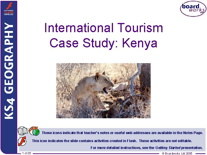 International Tourism Case Study: Kenya These icons indicate that teacher’s notes or useful web