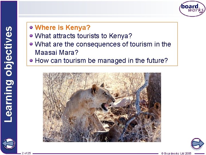 Learning objectives Where is Kenya? What attracts tourists to Kenya? What are the consequences