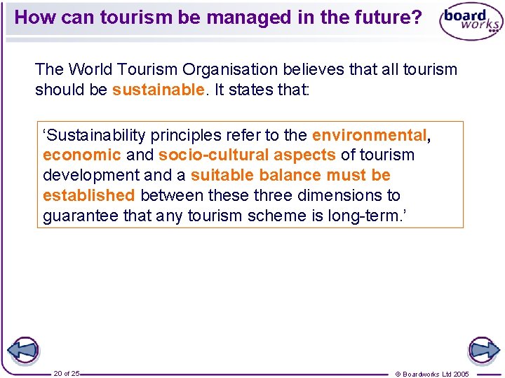 How can tourism be managed in the future? The World Tourism Organisation believes that