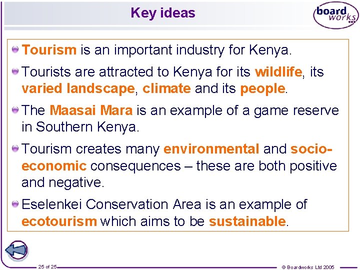 Key ideas Tourism is an important industry for Kenya. Tourists are attracted to Kenya