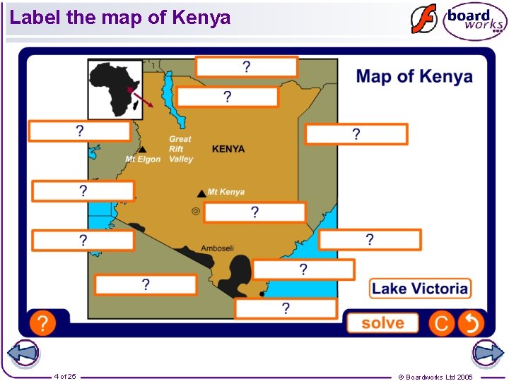 Label the map of Kenya 4 of 25 © Boardworks Ltd 2005 