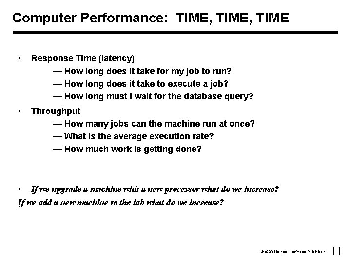 Computer Performance: TIME, TIME • Response Time (latency) — How long does it take