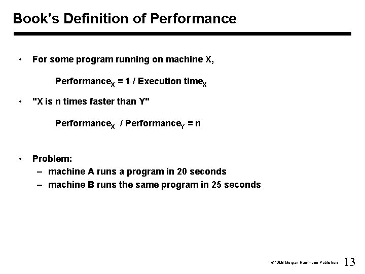 Book's Definition of Performance • For some program running on machine X, Performance. X