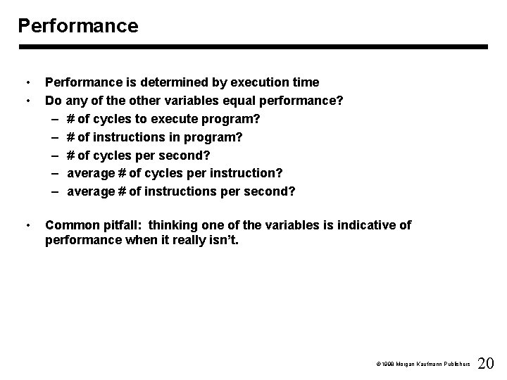 Performance • • Performance is determined by execution time Do any of the other