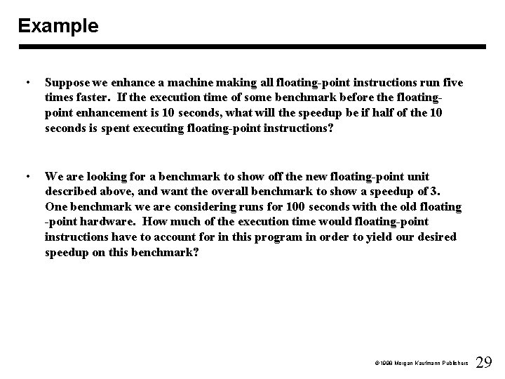 Example • Suppose we enhance a machine making all floating-point instructions run five times