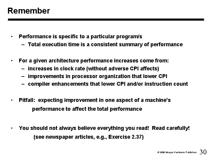 Remember • Performance is specific to a particular program/s – Total execution time is