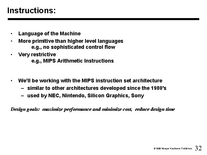 Instructions: • • Language of the Machine More primitive than higher level languages e.