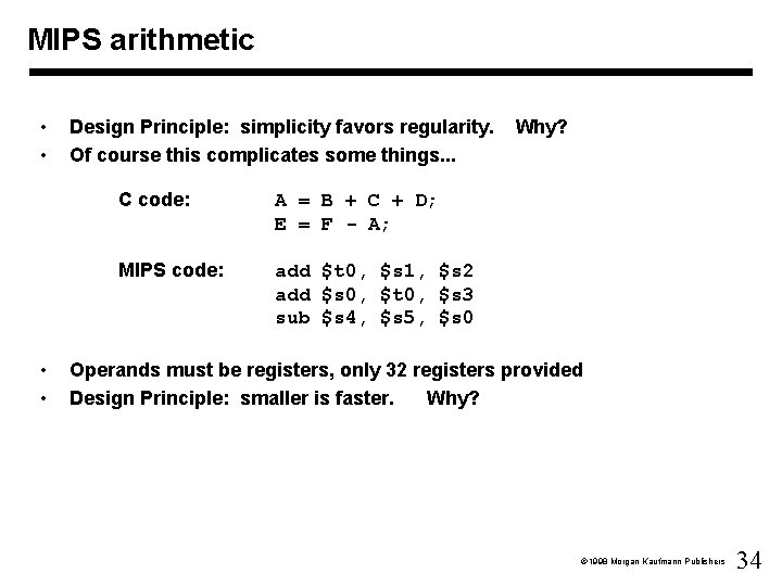 MIPS arithmetic • • Design Principle: simplicity favors regularity. Of course this complicates some